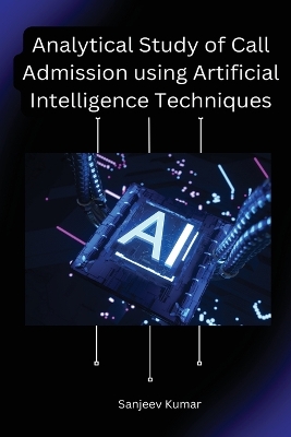 Book cover for Analytical Study of Call Admission using Artificial Intelligence Techniques