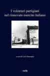 Book cover for I Volontari Partigiani Nel Rinnovato Esercito Italiano