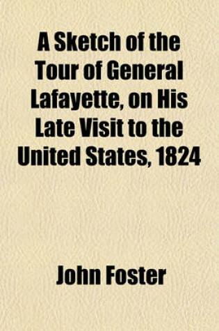 Cover of A Sketch of the Tour of General Lafayette, on His Late Visit to the United States, 1824