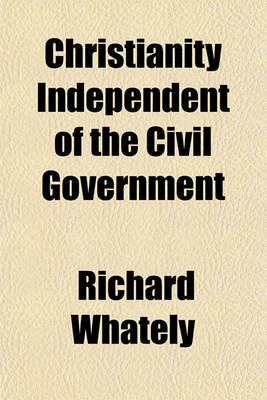 Book cover for Christianity Independent of the Civil Government