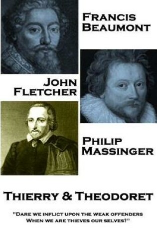 Cover of Francis Beaumont, John Fletcher & Philip Massinger - Thierry & Theodoret