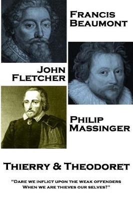 Book cover for Francis Beaumont, John Fletcher & Philip Massinger - Thierry & Theodoret