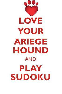 Book cover for LOVE YOUR ARIEGE HOUND AND PLAY SUDOKU ARIEGE HOUND SUDOKU LEVEL 1 of 15