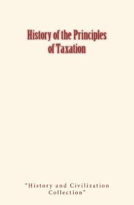 Book cover for History of the Principles of Taxation