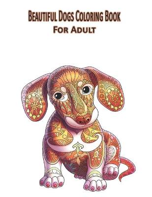 Book cover for Beautiful Dogs Coloring Book For Adult