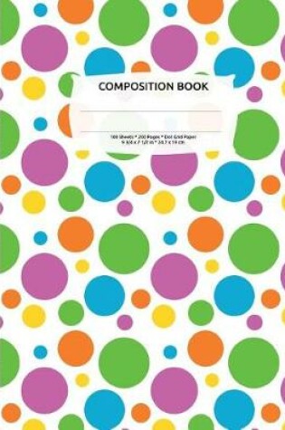 Cover of Bright Polka Dots Composition Notebook, Dotted Grid Journal Paper