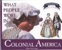 Book cover for What People Wore in Colonial America