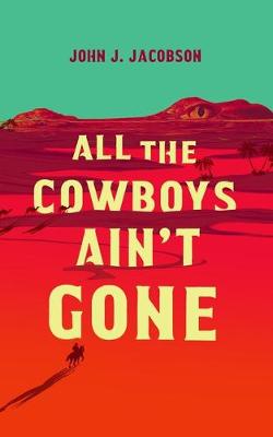 Book cover for All the Cowboys Ain't Gone