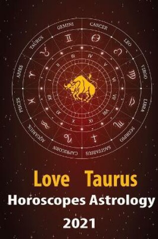 Cover of Taurus Love Horoscope & Astrology 2021