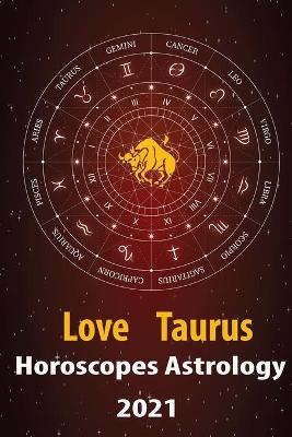 Book cover for Taurus Love Horoscope & Astrology 2021