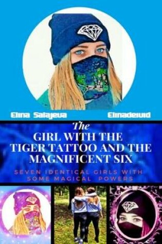 Cover of The Girl With The Tiger Tattoo And The Magnificent Six