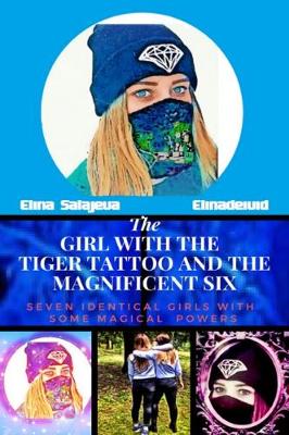 Book cover for The Girl With The Tiger Tattoo And The Magnificent Six