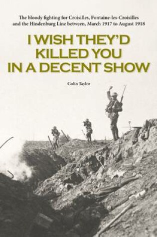 Cover of I Wish They'd Killed You in A Decent Show