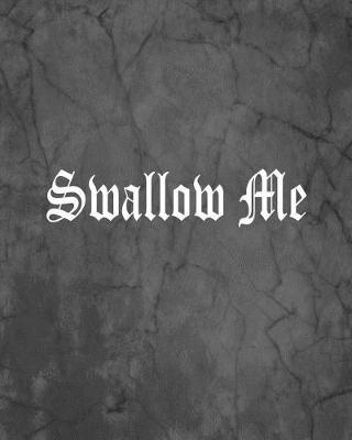 Book cover for Swallow Me