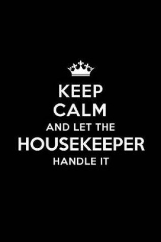 Cover of Keep Calm and Let the Housekeeper Handle It