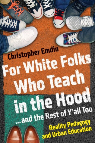 Cover of For White Folks Who Teach in the Hood... and the Rest of Y'all Too