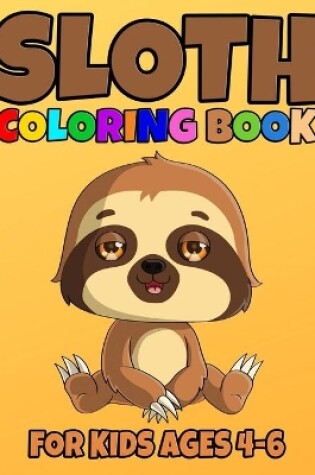 Cover of Sloth Coloring Book For Kids Ages 4-6