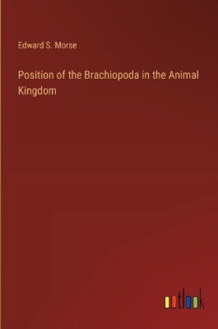 Cover of Position of the Brachiopoda in the Animal Kingdom