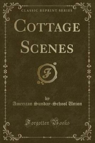 Cover of Cottage Scenes (Classic Reprint)