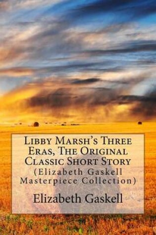 Cover of Libby Marsh's Three Eras, the Original Classic Short Story