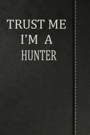 Cover of Trust Me I'm a Hunter