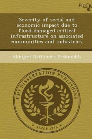 Cover of Severity of Social and Economic Impact Due to Flood Damaged Critical Infrastructure on Associated Communities and Industries