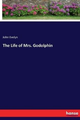 Cover of The Life of Mrs. Godolphin