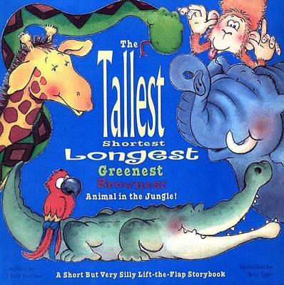 Book cover for Tallest, Shortest, Longest, Greenest, Brownest Animal in the Jungle! A S