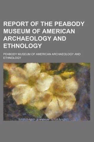 Cover of Report of the Peabody Museum of American Archaeology and Ethnology