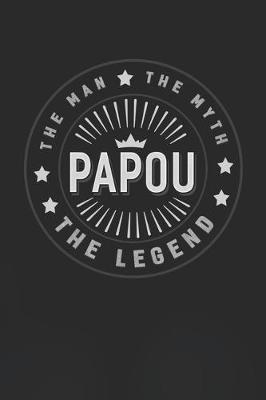 Book cover for The Man The Myth Papou The Legend