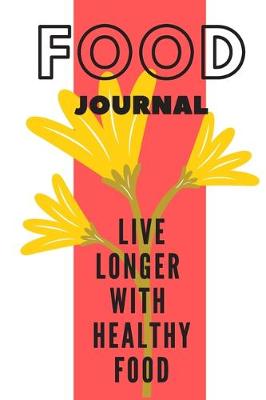 Book cover for Food Journal L Ive Longer with Healthy Food