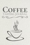 Book cover for Coffee Tasting Journal