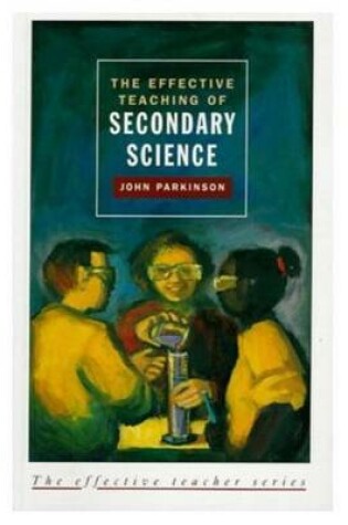 Cover of The Effective Teaching of Secondary Science