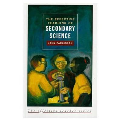 Cover of The Effective Teaching of Secondary Science