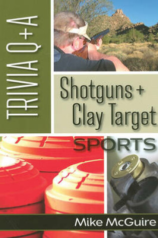 Cover of Shotguns + Clay Targets Sports Trivia Q+A