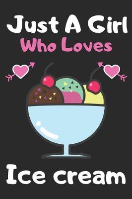 Book cover for Just a girl who loves Ice cream
