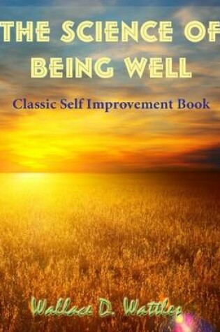 Cover of The Science of Being Well - Classic Self Improvement Book