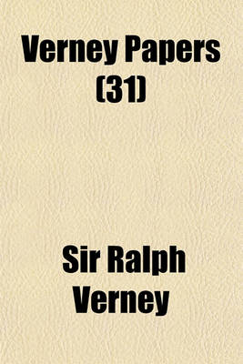 Book cover for Verney Papers Volume 31; Notes of Proceedings in the Long Parliament, Temp. Charles I. Printed from the Original Pencil Memoranda Taken in the House O