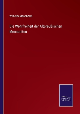 Book cover for Die Wehrfreiheit der Altpreußischen Mennoniten