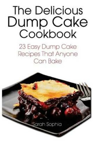 Cover of The Delicious Dump Cake Cookbook