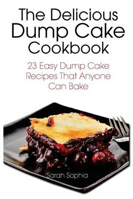 Book cover for The Delicious Dump Cake Cookbook