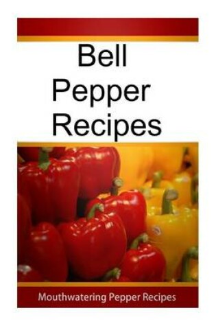 Cover of Bell Pepper Recipes