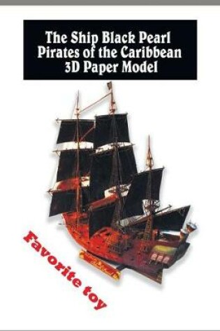 Cover of The Ship Black Pearl Pirates of the Caribbean 3D Paper Model