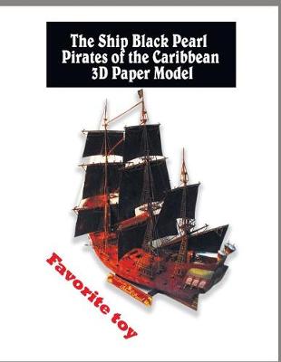 Book cover for The Ship Black Pearl Pirates of the Caribbean 3D Paper Model