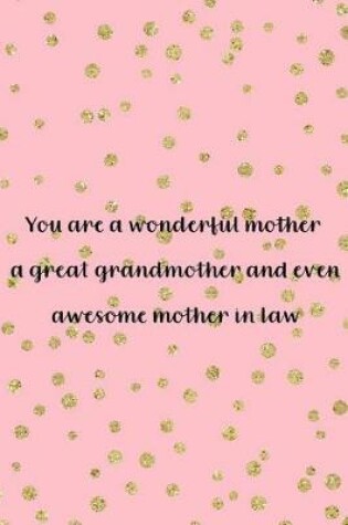 Cover of You Are A Wonderful Mother A Great Grandmother And Even Awesome Mother In Law