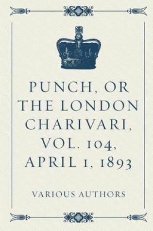 Cover of Punch, or the London Charivari, Vol. 104, April 1, 1893