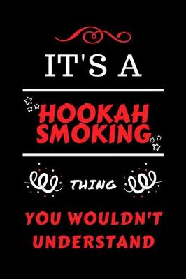 Book cover for It's A Hookah Smoking Thing You Wouldn't Understand