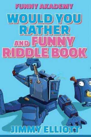 Cover of Would You Rather + Funny Riddle - 438 PAGES A Hilarious, Interactive, Crazy, Silly Wacky Question Scenario Game Book - Family Gift Ideas For Kids, Teens And Adults