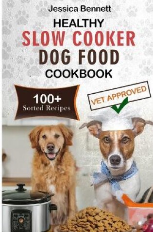 Cover of Healthy Slow Cooker Dog Food Cookbook