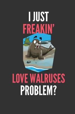 Book cover for I Just Freakin' Love Walruses